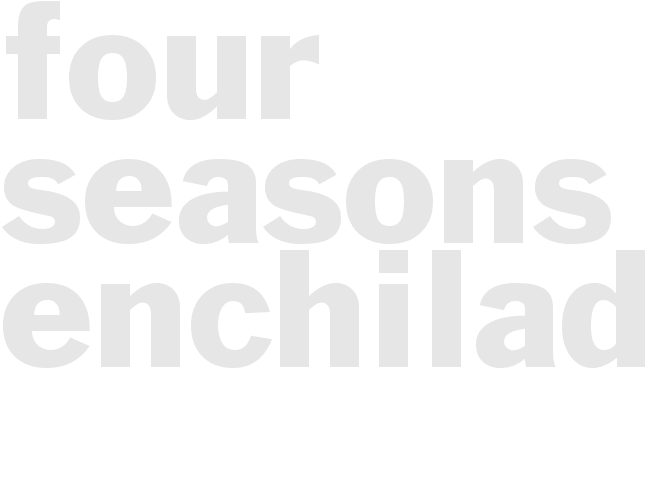 FOUR SEASONS ENCHILADAS