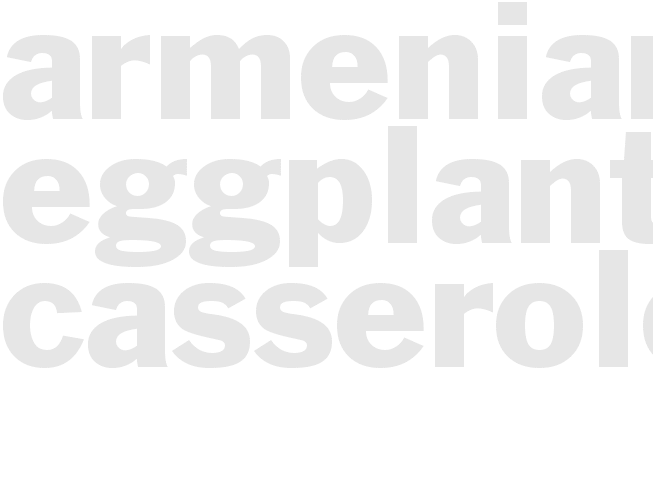 Armenian Eggplant Casserole
