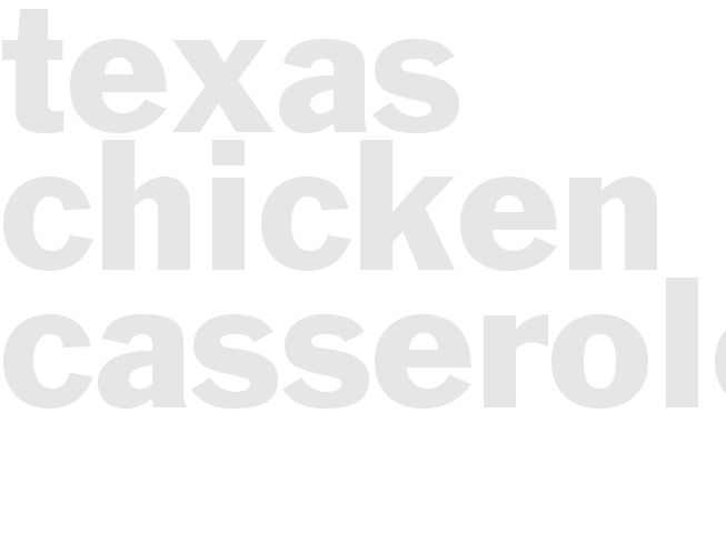 TEXAS CHICKEN CASSEROLE