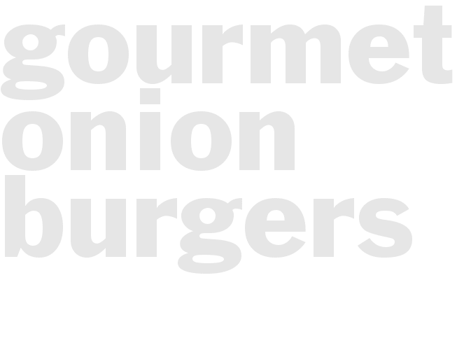 GOURMET ONION BURGERS