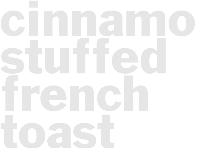 Cinnamon Stuffed French Toast 