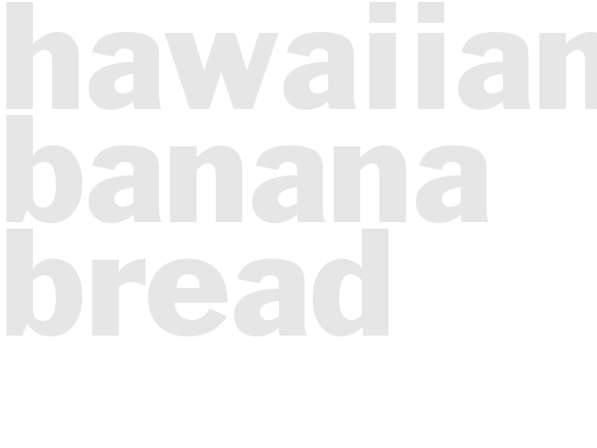 Hawaiian Banana Bread 