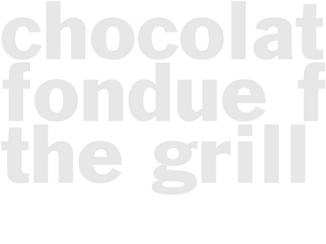 CHOCOLATE FONDUE FOR THE GRILL