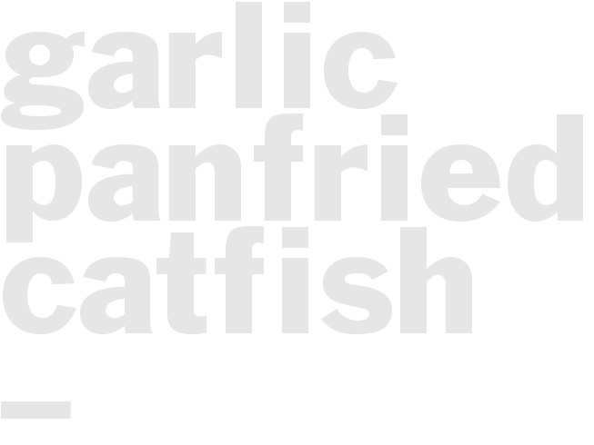 GARLIC PANFRIED CATFISH – SOUTHERN STYLE