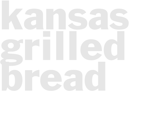 KANSAS GRILLED BREAD