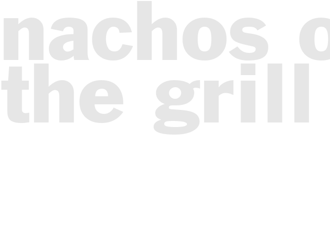 NACHOS ON THE GRILL