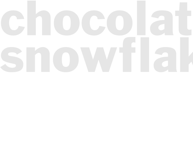 CHOCOLATE SNOWFLAKES