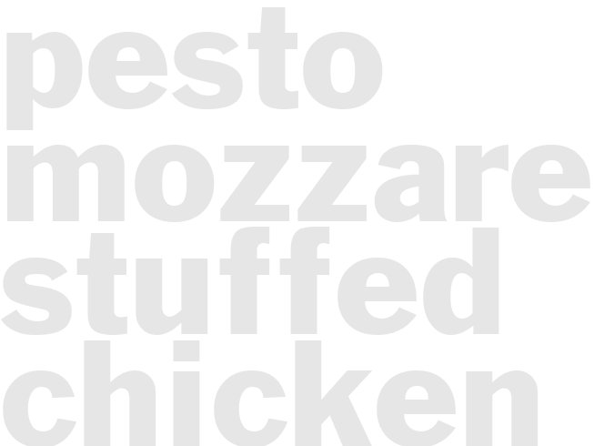 PESTO-MOZZARELLA STUFFED CHICKEN BREASTS