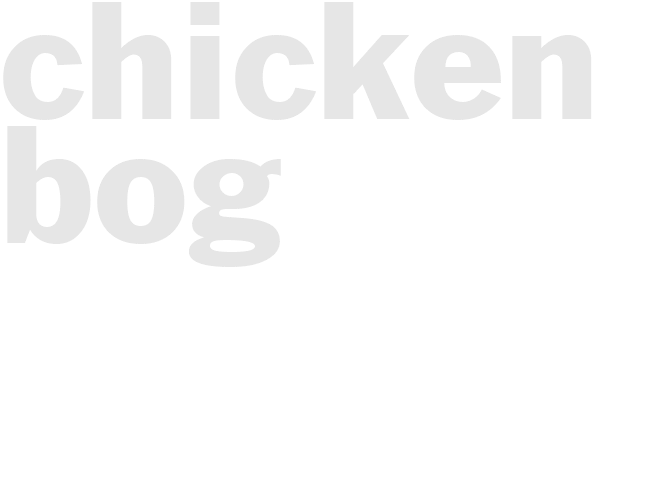 CHICKEN BOG