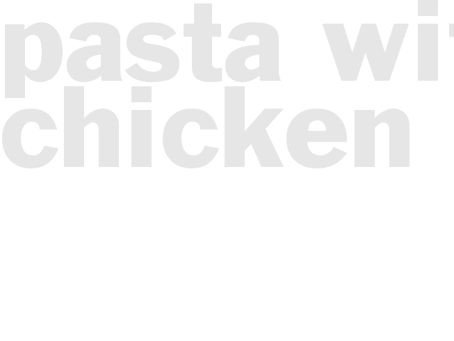 *PASTA WITH CHICKEN*