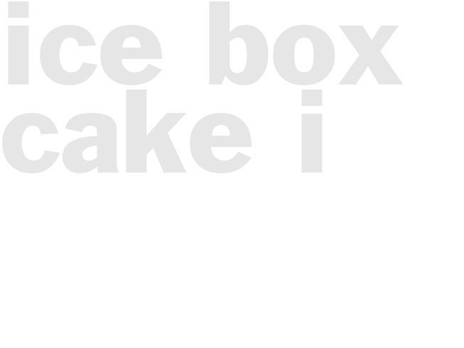 *ICE BOX CAKE I*
