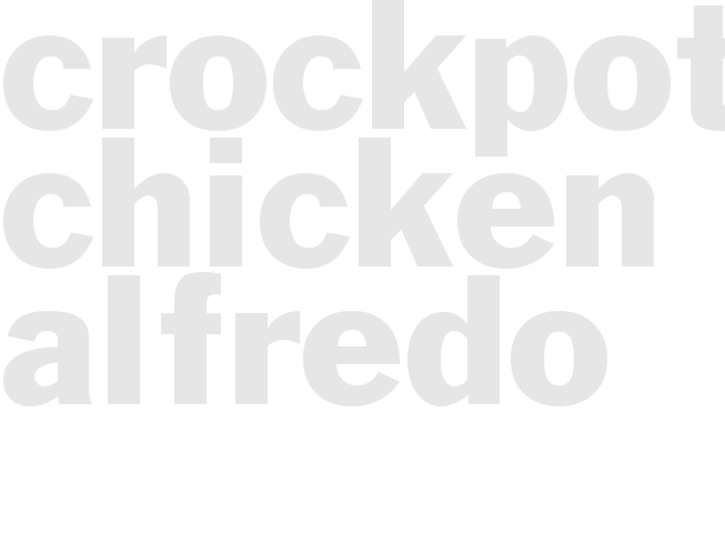 Crockpot Chicken Alfredo