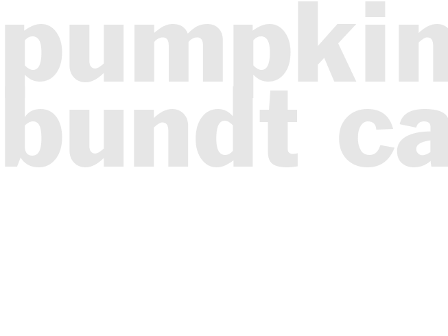 PUMPKIN BUNDT CAKE 