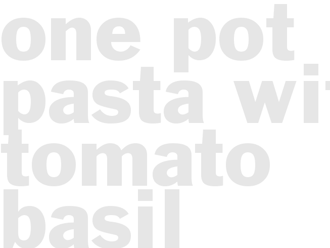One-Pot Pasta with Tomato-Basil Sauce