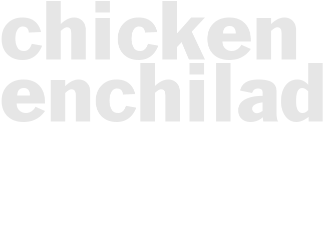 CHICKEN ENCHILADAS