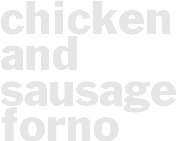 CHICKEN and SAUSAGE al FORNO
