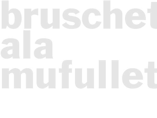 BRUSCHETTA ALA MUFULLETTA  