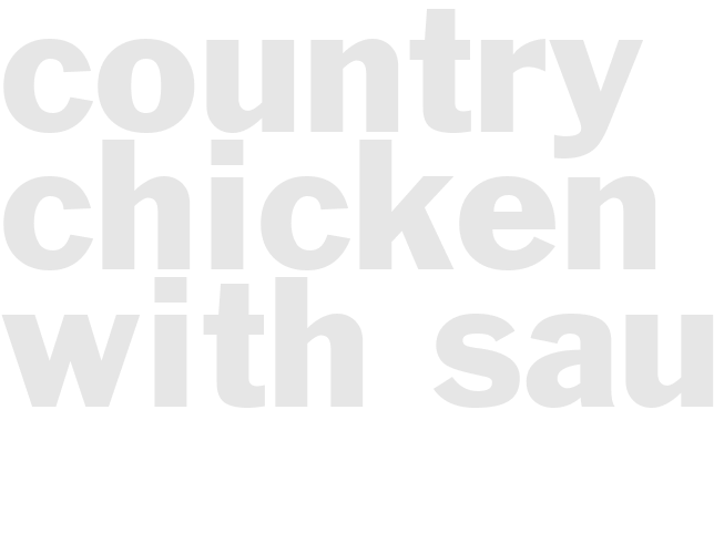 COUNTRY CHICKEN WITH SAUCE