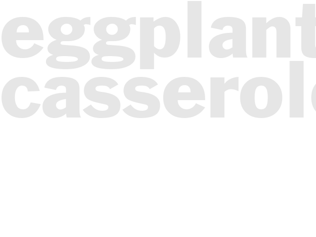 EGGPLANT CASSEROLE