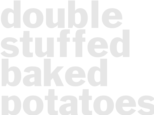 DOUBLE STUFFED BAKED POTATOES WITH CHEESE AND BACON