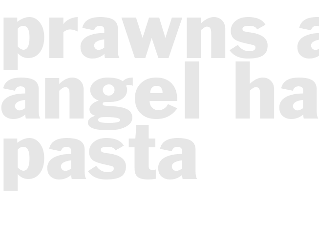 PRAWNS AND ANGEL HAIR PASTA 