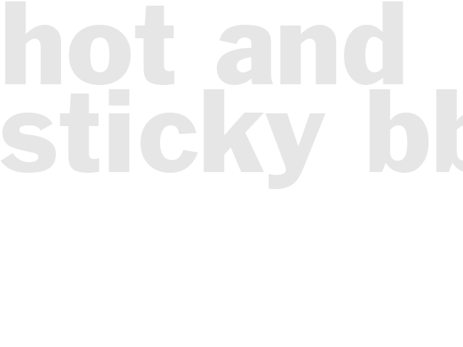 HOT AND STICKY BBQ