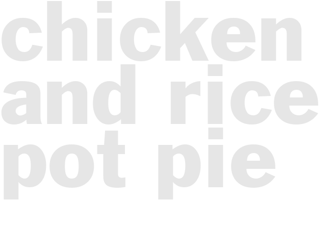 CHICKEN AND RICE POT PIE 