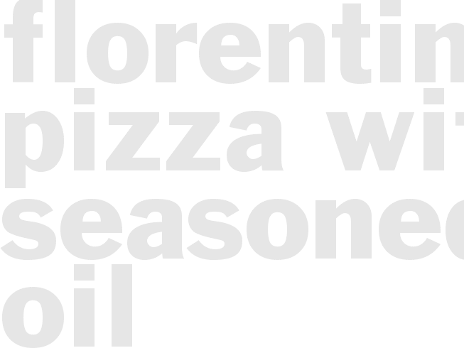 FLORENTINE PIZZA WITH SEASONED OIL