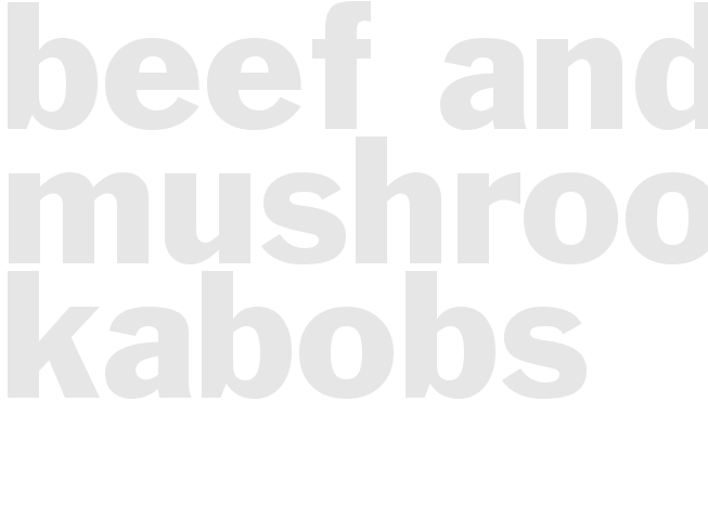 Beef and Mushroom Kabobs