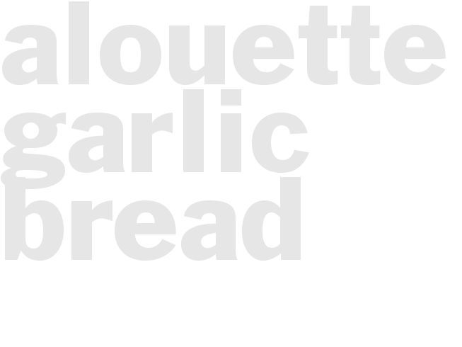 *ALOUETTE GARLIC BREAD*