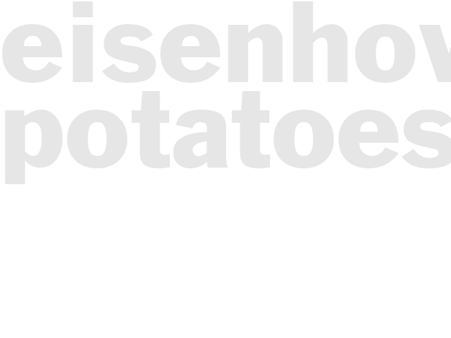 EISENHOWER POTATOES