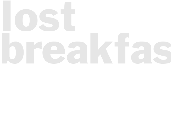 LOST BREAKFAST