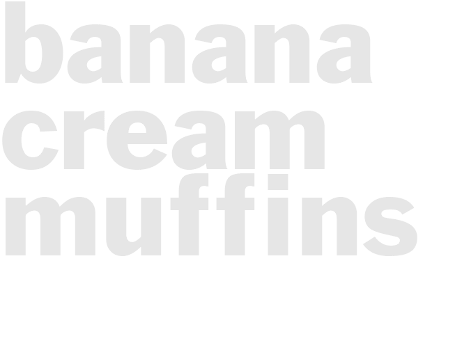 BANANA CREAM MUFFINS