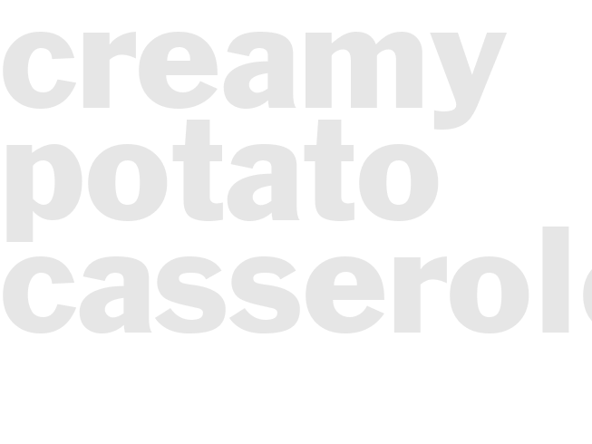 CREAMY POTATO CASSEROLE 