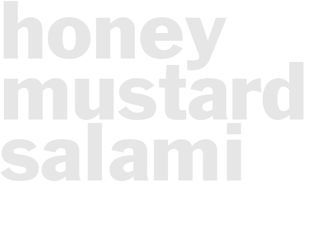 HONEY-MUSTARD SALAMI 