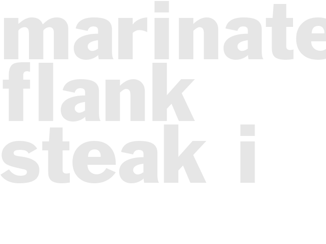 MARINATED FLANK STEAK I