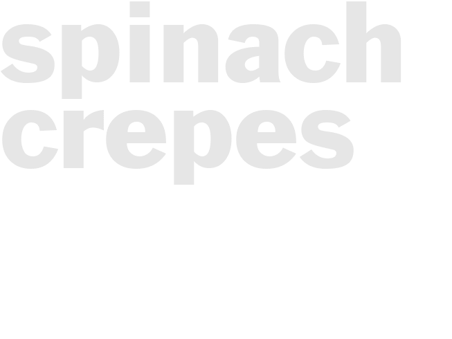 SPINACH CREPES