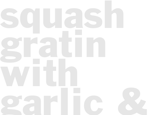 SQUASH GRATIN WITH GARLIC & ROSEMARY