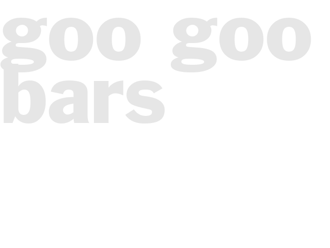 GOO GOO BARS 
