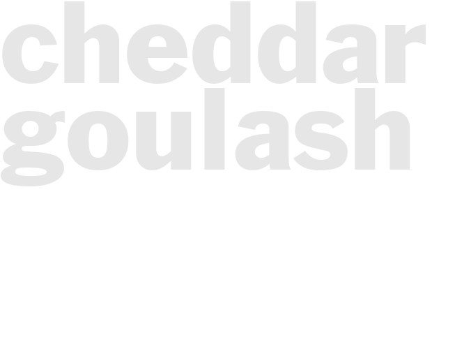 CHEDDAR GOULASH
