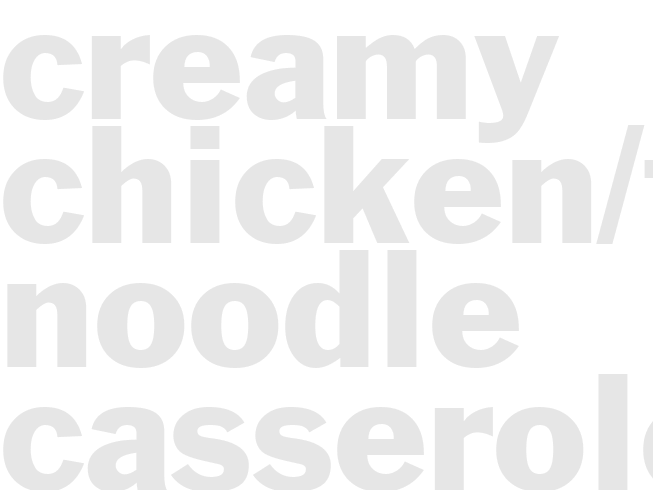 CREAMY CHICKEN/TURKEY NOODLE CASSEROLE