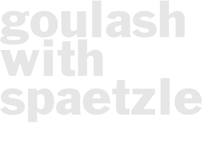 GOULASH with SPAETZLE