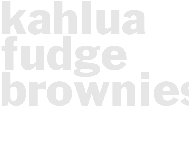 KAHLUA FUDGE BROWNIES