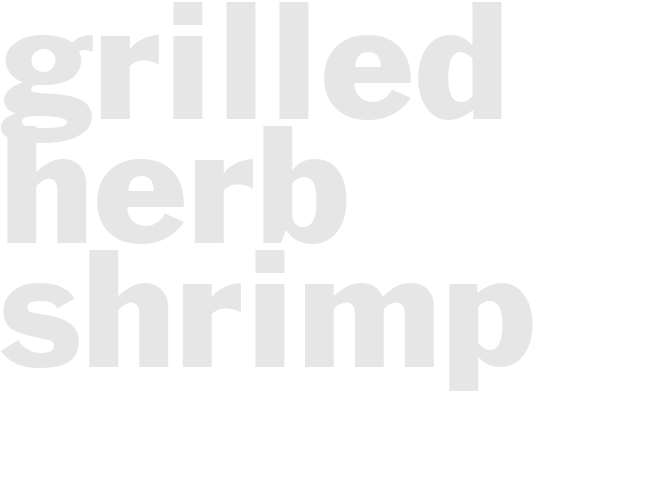 GRILLED HERB SHRIMP