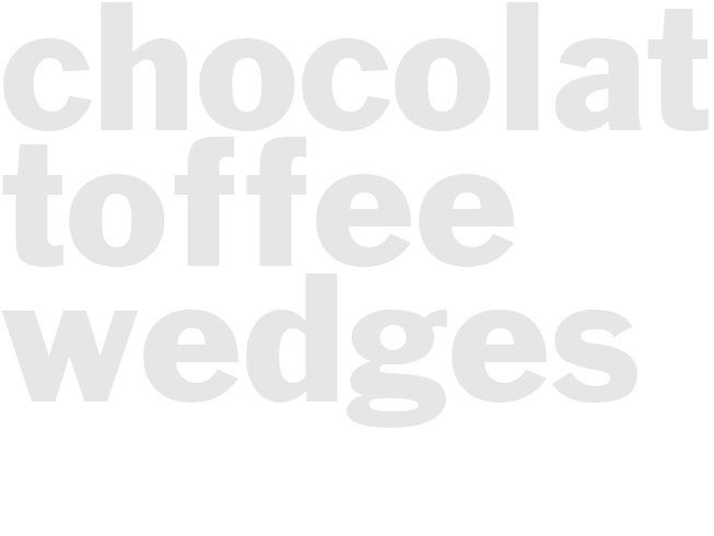 CHOCOLATE-TOFFEE WEDGES