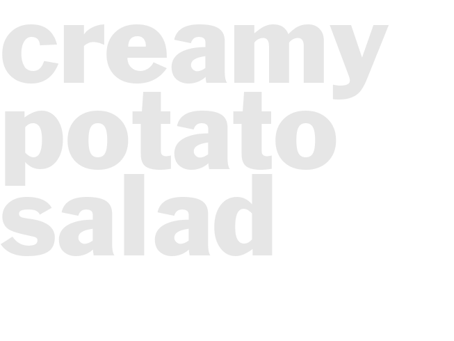 * Creamy Potato Salad *
