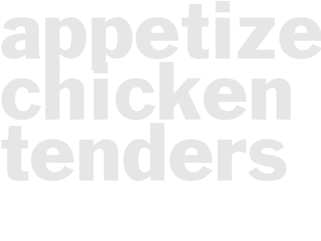APPETIZER CHICKEN TENDERS