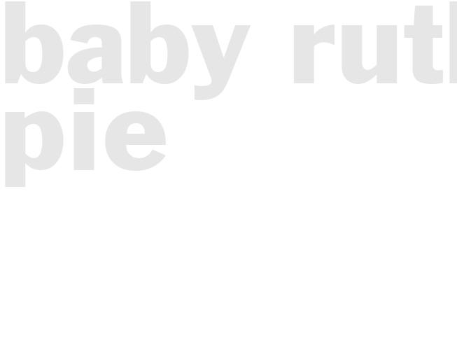BABY RUTH PIE