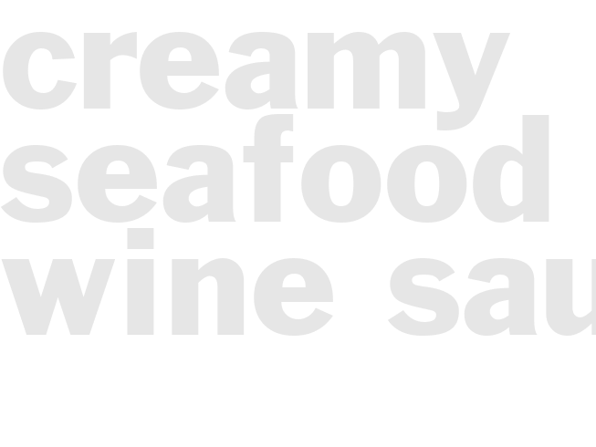 CREAMY SEAFOOD IN WINE SAUCE