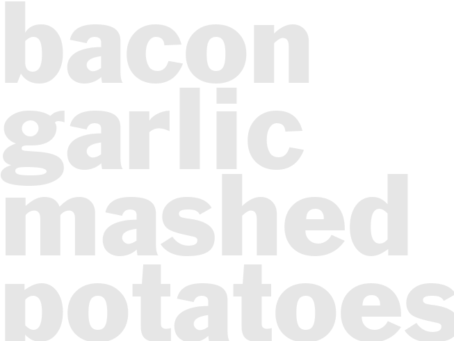 BACON GARLIC MASHED POTATOES